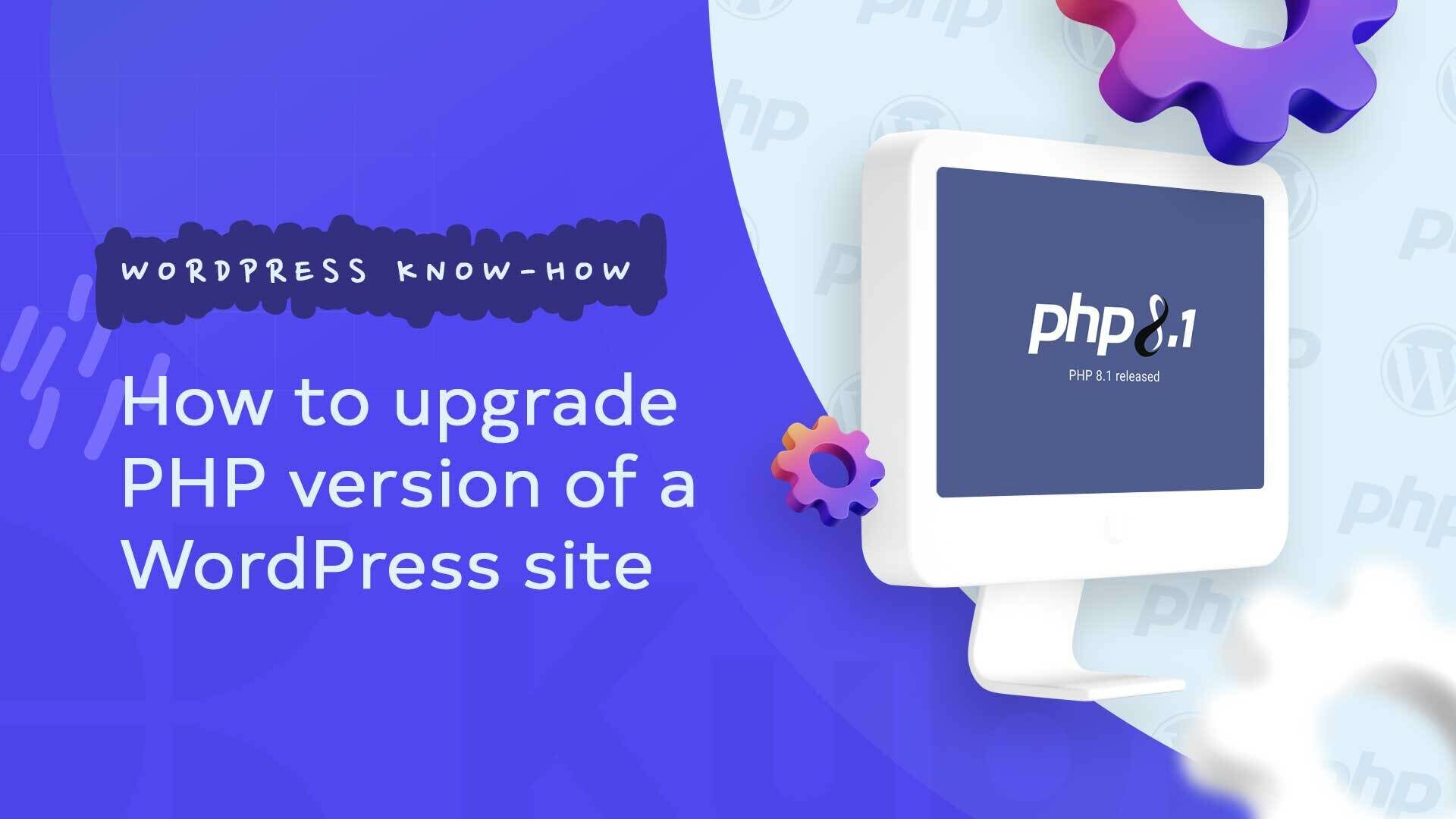 How to upgrade PHP version of a Wordpress site